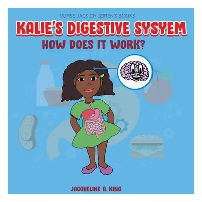 "Kalie's Digestive System" - "" ("King Jacqueline")(Paperback)