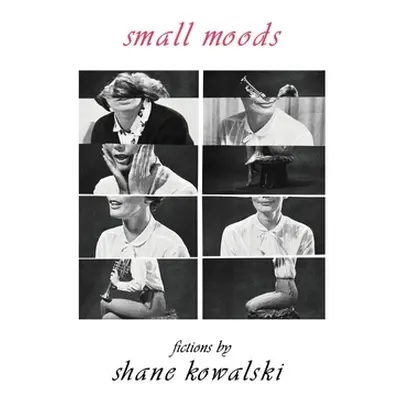 "Small Moods" - "" ("Kowalski Shane")(Paperback)