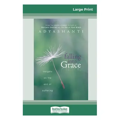 "Falling into Grace (16pt Large Print Edition)" - "" ("Adyashanti")(Paperback)