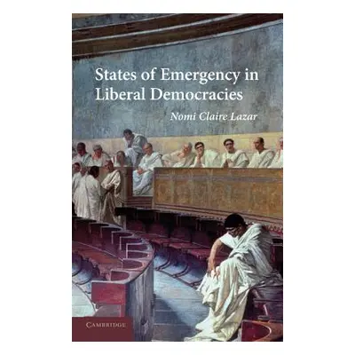 "States of Emergency in Liberal Democracies" - "" ("Lazar Nomi Claire")(Paperback)