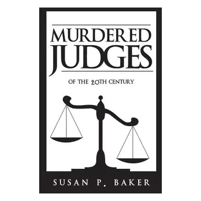 "Murdered Judges of the Twentieth Century" - "" ("Baker Susan P.")(Paperback)