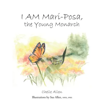 "I AM Mari-Posa, the Young Monarch" - "" ("Allen Chelle")(Paperback)