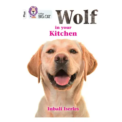 "Wolf in your kitchen" - "Band 10+/White Plus" ("Iserles Inbali")(Paperback / softback)