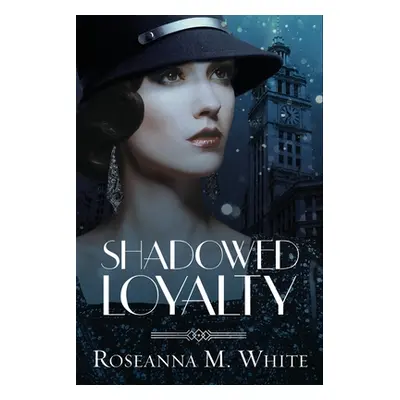 "Shadowed Loyalty" - "" ("White Roseanna M.")(Paperback)