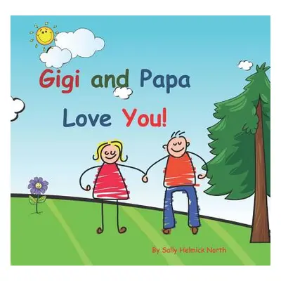 "Gigi and Papa Love You!: Young couple" - "" ("North Sally Helmick")(Paperback)