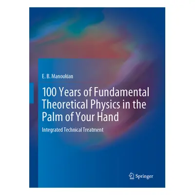 "100 Years of Fundamental Theoretical Physics in the Palm of Your Hand: Integrated Technical Tre