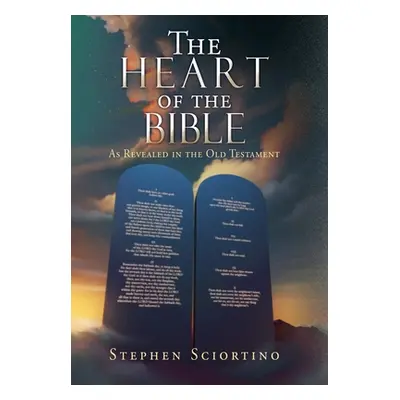 "The Heart of the Bible: As Revealed in the Old Testament" - "" ("Sciortino Stephen")(Pevná vazb