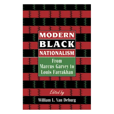 "Modern Black Nationalism: From Marcus Garvey to Louis Farrakhan" - "" ("Deburg William L. Van")