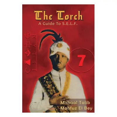 "The Torch: A Guide to S.E.L.F." - "" ("Mahfuz El Bey Mishaal Talib")(Paperback)