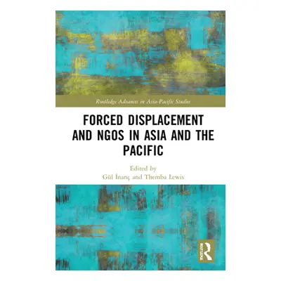 "Forced Displacement and Ngos in Asia and the Pacific" - "" ("İnan Gl")(Pevná vazba)