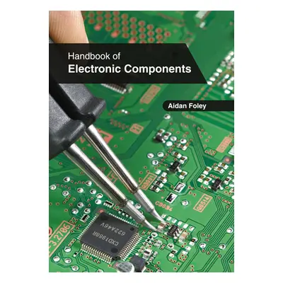 "Handbook of Electronic Components" - "" ("Foley Aidan")(Pevná vazba)