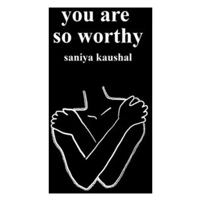 "you are so worthy" - "" ("Kaushal Saniya")(Paperback)