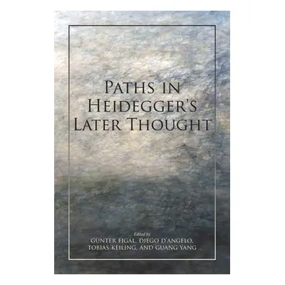 "Paths in Heidegger's Later Thought" - "" ("Figal Gnter")(Paperback)