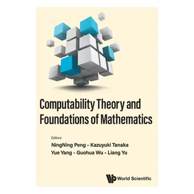 "Computability Theory and Foundations of Mathematics: Proceedings of the 9th International Confe