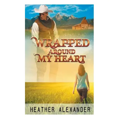 "Wrapped Around My Heart" - "" ("Alexander Heather")(Paperback)