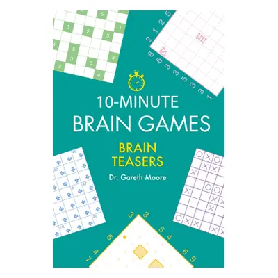 "10-Minute Brain Games: Brain Teasers" - "" ("Moore Gareth")(Paperback)