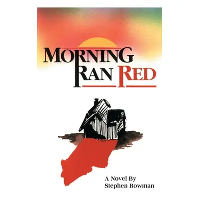 "Morning Ran Red" - "" ("Bowman Stephen")(Paperback)