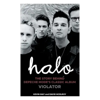 "Halo: The Story Behind Depeche Mode's Classic Album Violator" - "" ("May Kevin")(Paperback)