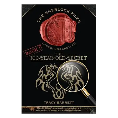 "The 100-Year-Old Secret: The Sherlock Files Book One" - "" ("Barrett Tracy")(Paperback)