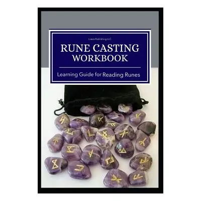 "Rune Casting Workbook: Learning Guide for Reading Runes" - "" ("Publishing LLC Loera")(Paperbac