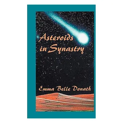 "Asteroids in Synastry" - "" ("Donath Emma B.")(Paperback)