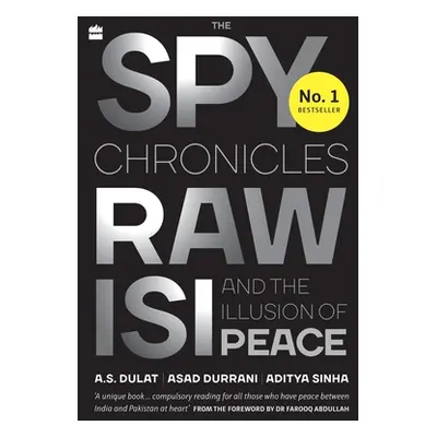 "The Spy Chronicles: RAW, ISI and the Illusion of Peace" - "" ("Dulat A. S.")(Paperback)