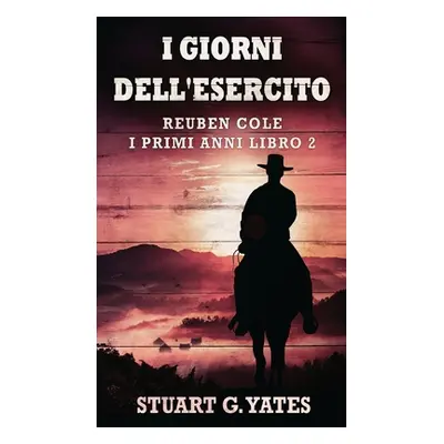 "I Giorni Dell'esercito" - "" ("Yates Stuart G.")(Pevná vazba)