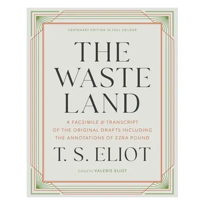 "The Waste Land: A Facsimile & Transcript of the Original Drafts Including the Annotations of Ez