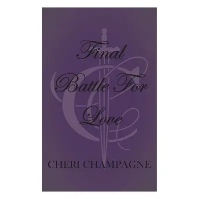 "Final Battle For Love" - "" ("Champagne Cheri")(Paperback)