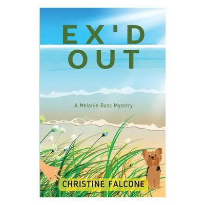 "Ex'd Out: A Melanie Bass Mystery" - "" ("Falcone Christine")(Paperback)