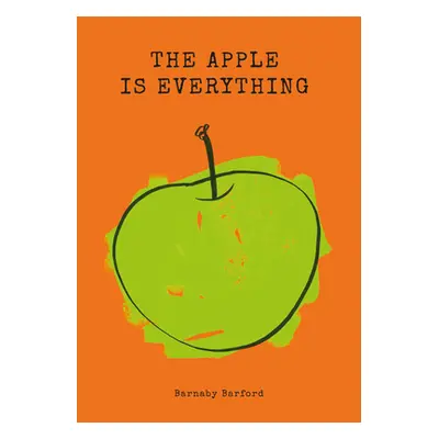 "The Apple Is Everything" - "" ("Barford Barnaby")(Paperback)