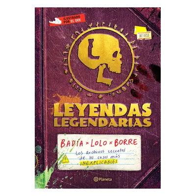 "Leyendas Legendarias: Los Archivos Secretos de Los Casos Ms Inexplicables" - "" ("Bada")(Paperb