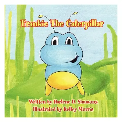 "Frankie The Caterpillar" - "" ("Simmons Harlene D.")(Paperback)