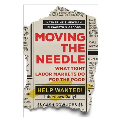 "Moving the Needle: What Tight Labor Markets Do for the Poor" - "" ("Newman Katherine S.")(Pevná