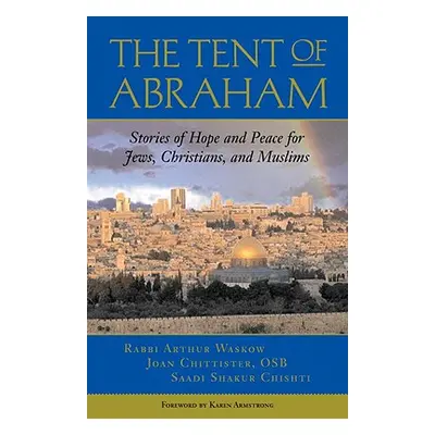 "The Tent of Abraham: Stories of Hope and Peace for Jews, Christians, and Muslims" - "" ("Waskow