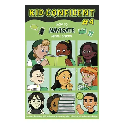 "Kid Confident (Book #4): How to Navigate Middle School" - "" ("Pozzatti Anna")(Pevná vazba)