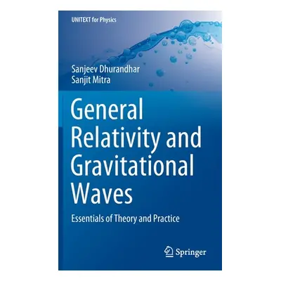 "General Relativity and Gravitational Waves: Essentials of Theory and Practice" - "" ("Dhurandha