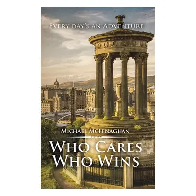 "Who Cares Who Wins" - "" ("McLenaghan Michael")(Pevná vazba)