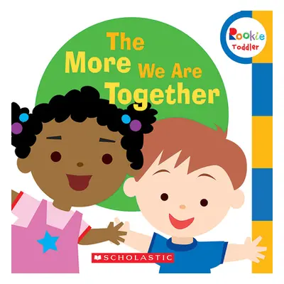 "The More We Are Together (Rookie Toddler)" - "" ("Roitman Tanya")(Board Books)