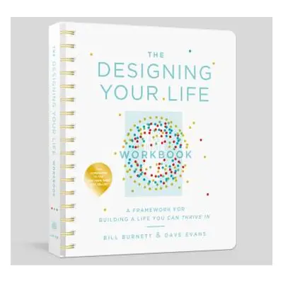 "The Designing Your Life Workbook: A Framework for Building a Life You Can Thrive in" - "" ("Bur