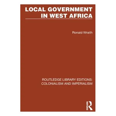 "Local Government in West Africa" - "" ("Wraith Ronald")(Pevná vazba)