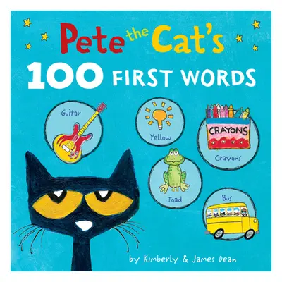 "Pete the Cat's 100 First Words Board Book" - "" ("Dean James")(Board Books)