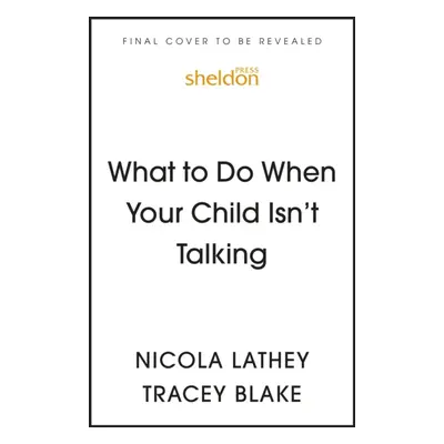 "What to Do When Your Child Isn't Talking" - "Expert Strategies to Help Your Baby or Toddler Tal