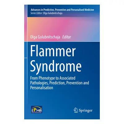 "Flammer Syndrome: From Phenotype to Associated Pathologies, Prediction, Prevention and Personal