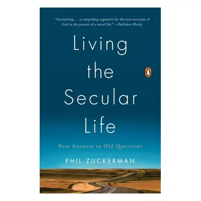 "Living the Secular Life: New Answers to Old Questions" - "" ("Zuckerman Phil")(Paperback)