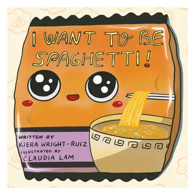 "I Want to Be Spaghetti!" - "" ("Wright-Ruiz Kiera")(Pevná vazba)