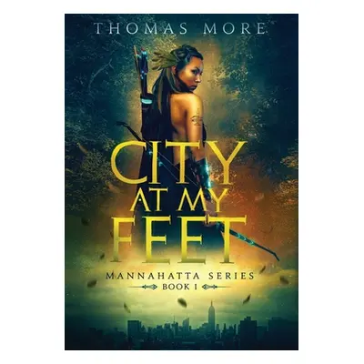 "City At My Feet: Mannahatta Series: Book 1" - "" ("More Thomas")(Pevná vazba)