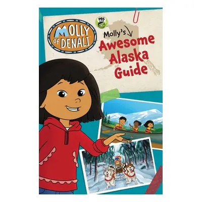 "Molly of Denali: Molly's Awesome Alaska Guide" - "" ("Wgbh Kids")(Paperback)