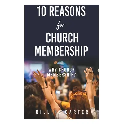 "10 Reasons for Church Membership" - "" ("Carter Bill H.")(Paperback)