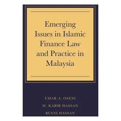 "Emerging Issues in Islamic Finance Law and Practice in Malaysia" - "" ("Oseni Umar A.")(Pevná v